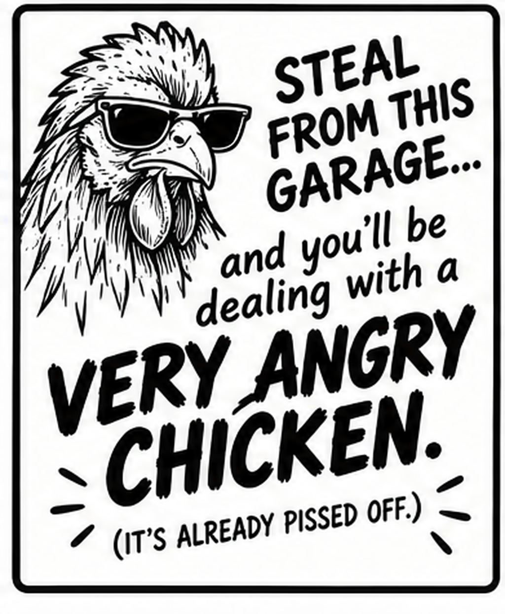 Steal From This Garage - Very Angry Chicken sign