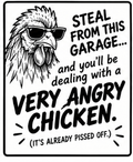 Steal From This Garage - Very Angry Chicken sign