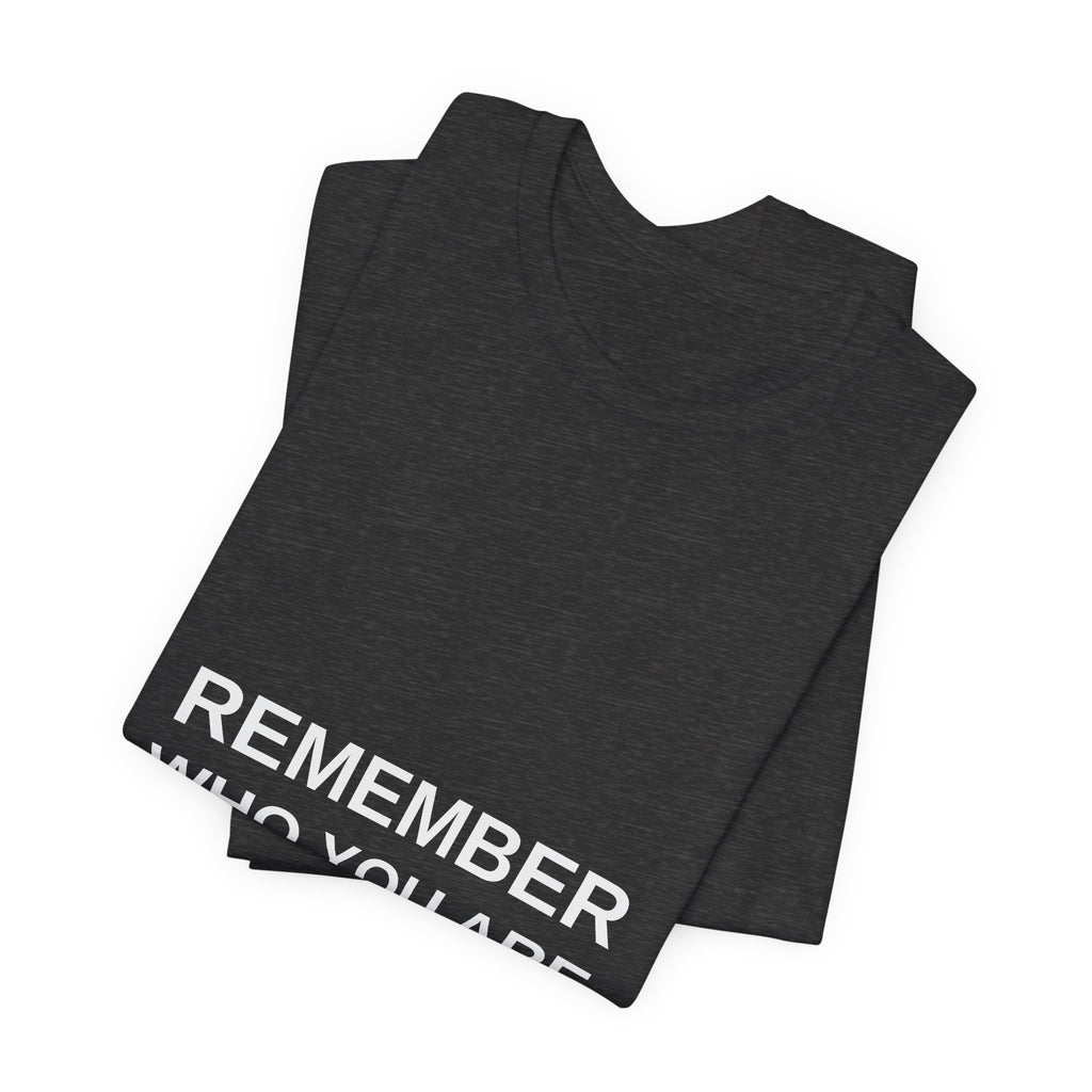 Remember Who You Are Tee — T8ertot Unisex T-Shirt – product photo 7 of 8