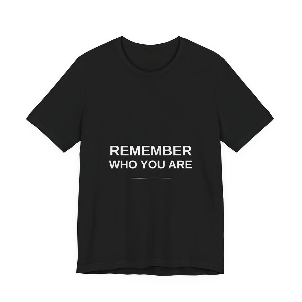 Remember Who You Are Tee — T8ertot Unisex T-Shirt – product photo 1 of 8