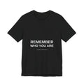 Remember Who You Are Tee — T8ertot Unisex T-Shirt – product photo 1 of 8